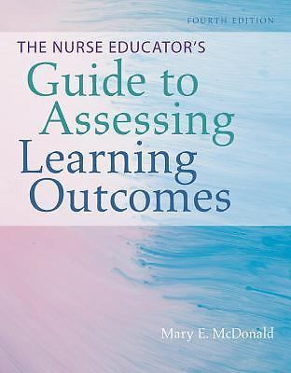 Nurse Educator's Guide to Assessing Learning Outcomes by McDonald